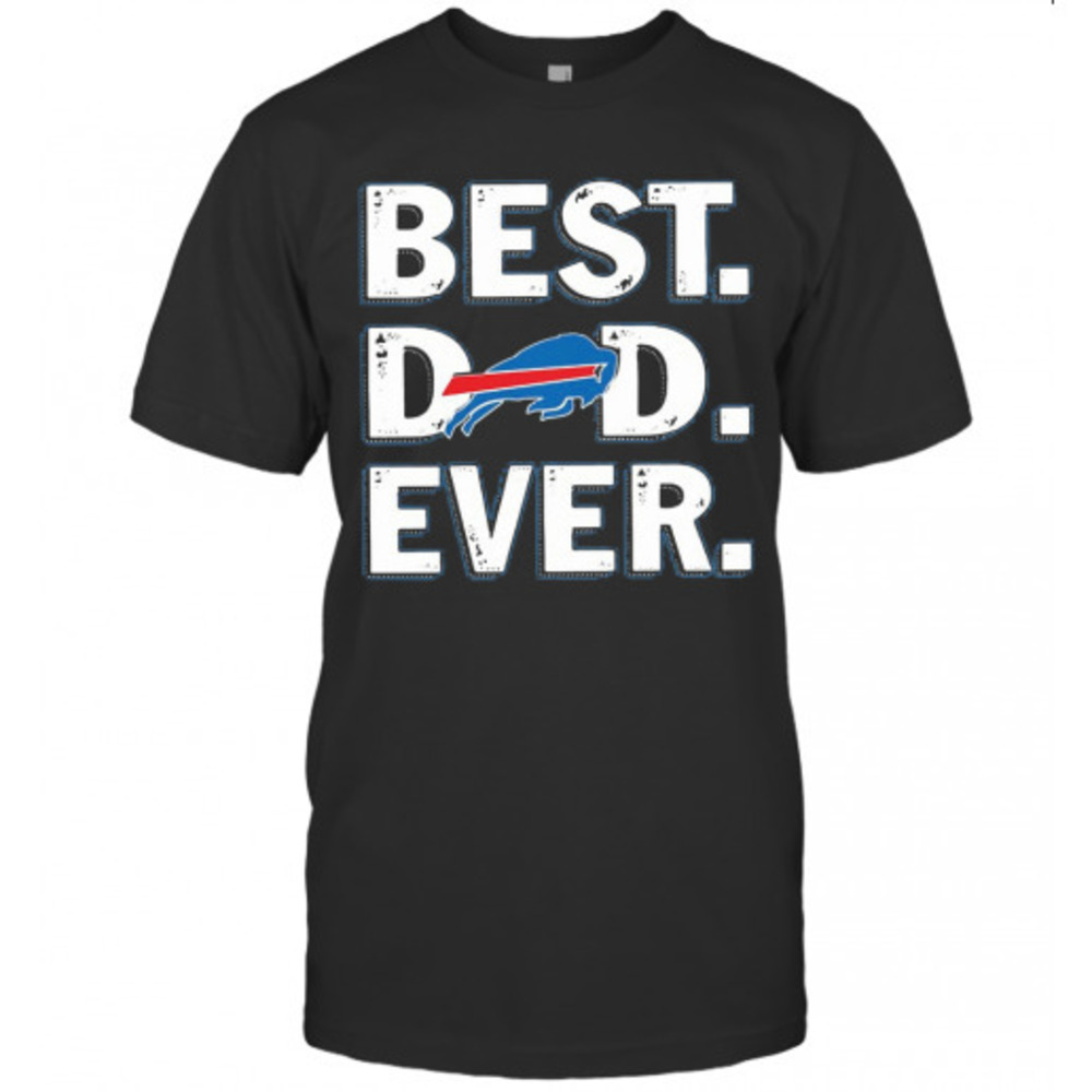 Buffalo Bills Best Dad Ever Happy Fathers Day Tshirt